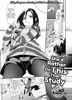 She’s Rather Do This Than Study